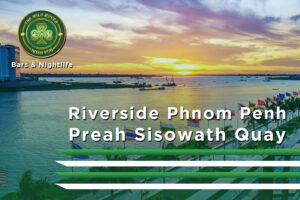 Read more about the article Riverside Phnom Penh – Preah Sisowath Quay